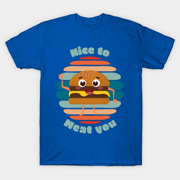 Nice To Meat You Fast Food Burger Lover Funny Burger T Shirt Teepublic 